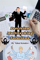 Precision Multitasking Solutions