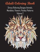 Adult Coloring Book Stress Relieving Designs Animals, Mandalas, Flowers, Paisley Patterns Volume 2