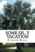 Some Sh...y vacation