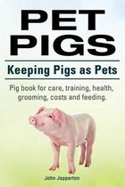 Pet Pigs. Keeping Pigs as Pets. Pig book for care, training, health, grooming, costs and feeding.