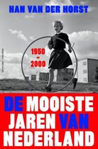 De mooiste jaren van Nederland / 1950-2000