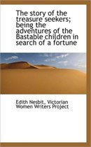 The Story of the Treasure Seekers; Being the Adventures of the Bastable Children in Search of a Fort