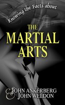 Knowing the Facts - Knowing the Facts about the Martial Arts