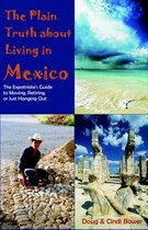 The Plain Truth about Living in Mexico