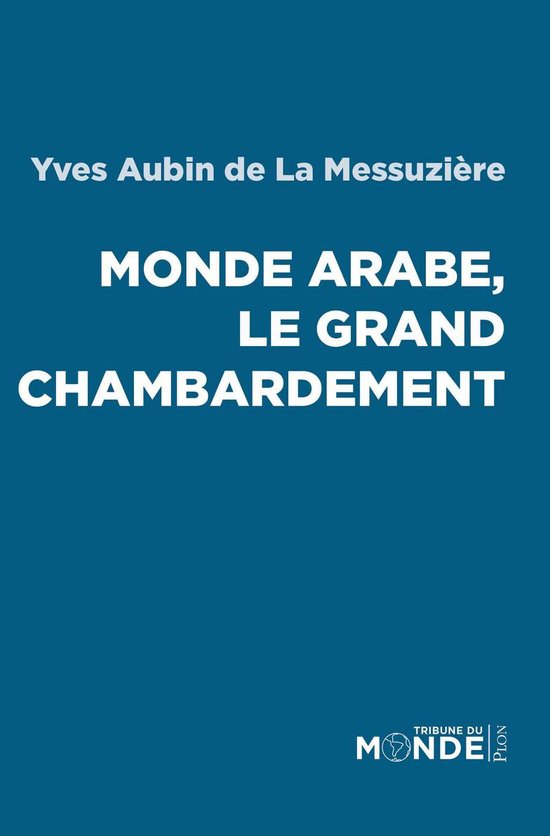 Tribune du monde - Monde arabe, le grand chambardement - cover