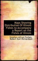 Maps Showing Distribution of Illinois Fishes to Accompany a Report on the Fishes of Illinois