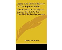 Indian and Pioneer History of the Saginaw Valley