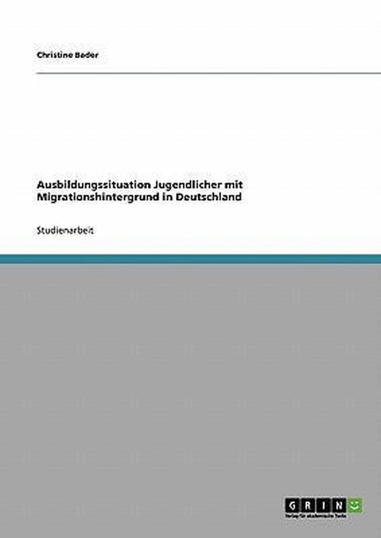 Academische paper met titel 'Ausbildungssituation Jugendlicher mit Migrationshintergrund in Deutschland' door Christine Bader.