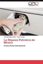 La Riqueza Petrolera de Mexico