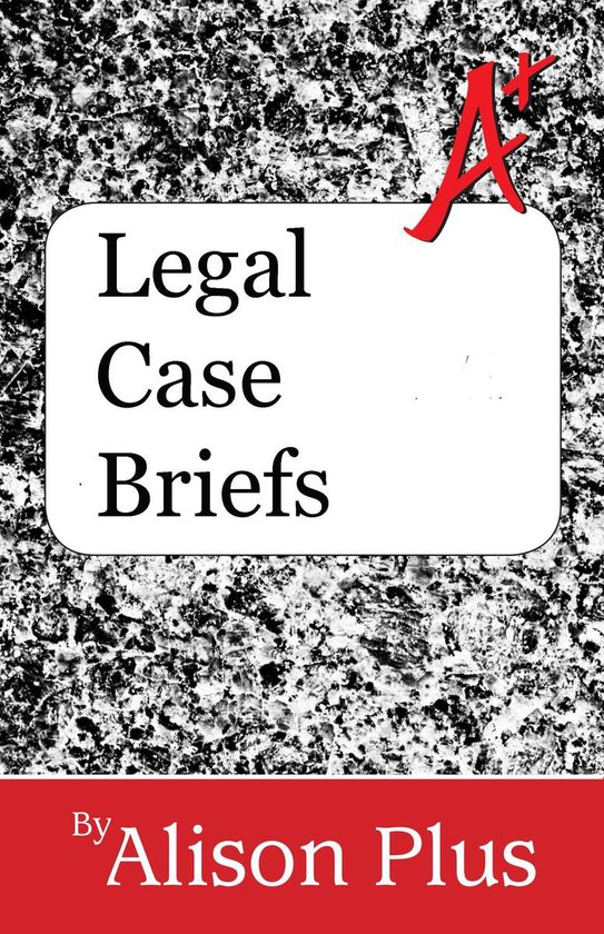 A+ Guides to Writing 8 - A+ Guide to Legal Case Briefs