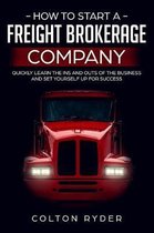 How to Start a Freight Brokerage Company