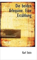 Die Beiden Arlequine. Eine Erz Hlung