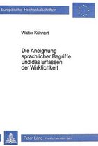 Die Aneignung Sprachlicher Begriffe Und Das Erfassen Der Wirklichkeit