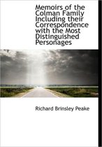 Memoirs of the Colman Family Including Their Correspondence with the Most Distinguished Personages