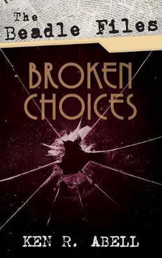 The Beadle Files: Broken Choices - cover