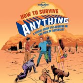 Lonely Planet: How to Survive Anything (1st Ed)