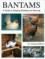 Bantams, A Guide To Keeping, Breeding And Showing
