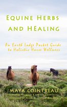 Earth Lodge Guides - Equine Herbs & Healing: An Earth Lodge Pocket Guide to Holistic Horse Wellness