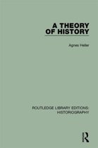 Routledge Library Editions: Historiography-A Theory of History
