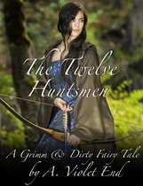 The Twelve Huntsmen, A Grimm & Dirty Fairy Tale