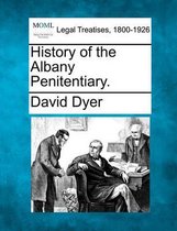 History of the Albany Penitentiary.