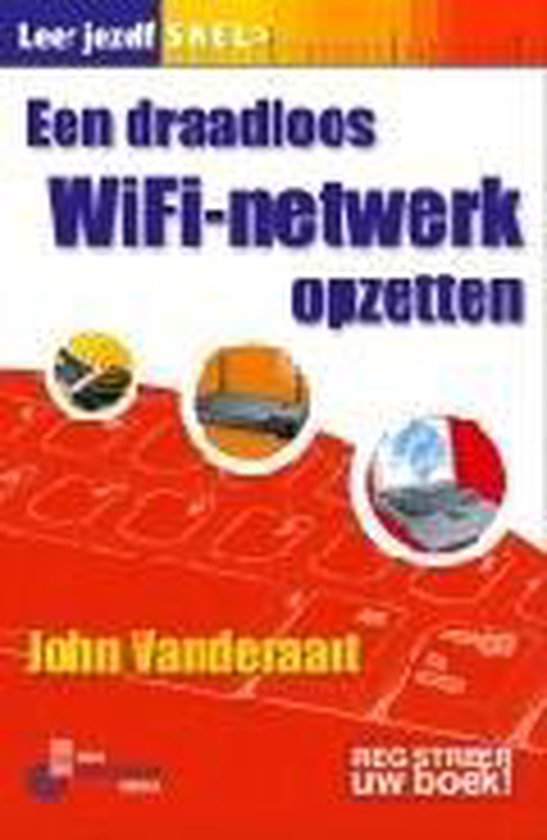 Cover van het boek 'Leer jezelf snel een draadloos Wifi-netwerk opzetten' van John Vanderaart