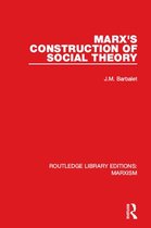 Routledge Library Editions: Marxism - Marx's Construction of Social Theory (RLE Marxism)