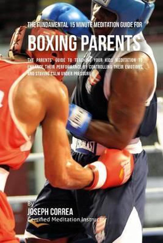 The Fundamental 15 Minute Meditation Guide for Boxing Parent ... - cover