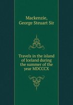 Travels in the island of Iceland during the summer of the year MDCCCX