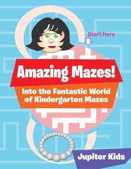 Amazing Mazes! Into the Fantastic World of Kindergarten Maze ... - cover