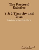 The Pastoral Epistles : 1 & 2 Timothy and Titus