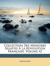 Collection Des Memoires Relatifs La Revolution Francaisee, Volume 42