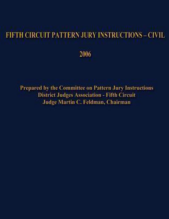 Fifth Circuit Pattern Jury Instructions Civil, Martin C Feldman