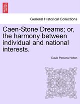 Caen-Stone Dreams; Or, the Harmony Between Individual and National Interests.