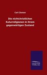 Die nichtchristlichen Kuturreligionen in ihrem gegenwärtigen Zustand