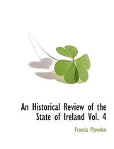 An Historical Review of the State of Ireland Vol. 4