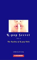 Kpop Secret 4 - The Reality of K-pop Idols