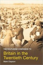 The Routledge Companion to Britain in the Twentieth Century