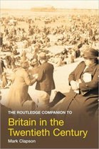 The Routledge Companion to Britain in the Twentieth Century