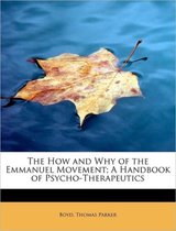 The How and Why of the Emmanuel Movement; A Handbook of Psycho-Therapeutics