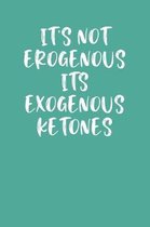 It's Not Erogenous Its Exogenous Ketones