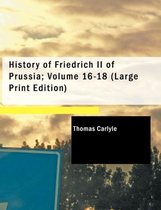 History of Friedrich II of Prussia, Volumes 16-18
