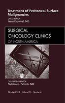 The Clinics: Surgery Volume 21-4 - Treatment of Peritoneal Surface Malignancies, An Issue of Surgical Oncology Clinics