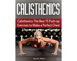 Calisthenics: The Best 15 Push-up Exercises to Make a Perfect