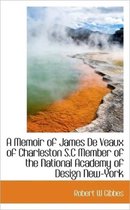 A Memoir of James de Veaux of Charleston S.C Member of the National Academy of Design New-York