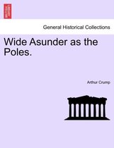 Wide Asunder as the Poles.