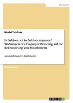 Is Fashion Not in Fashion Anymore? Wirkungen Des Employer Branding Auf Die Rekrutierung Von Mitarbeitern