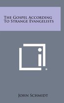 The Gospel According to Strange Evangelists