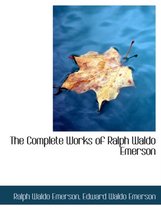 The Complete Works of Ralph Waldo Emerson