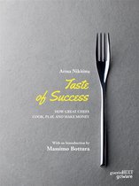 Taste of Success. How Great Chefs Cook, Play, and Make Money
